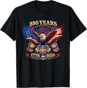 Brand: 250th 4th of July Shirt 250 Years American 1776 2026 250th 4th July Independence Day T-Shirt